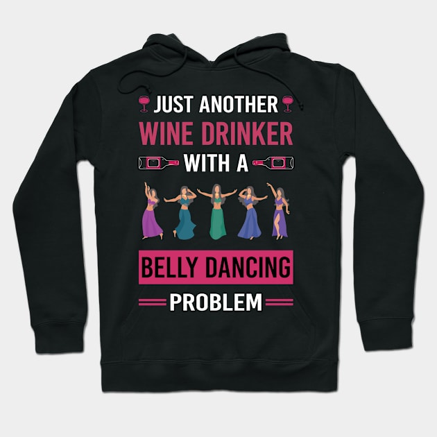 Wine Drinker Belly Dancing Dance Bellydance Bellydancing Bellydancer Hoodie by Good Day